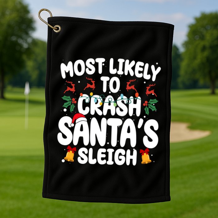Most Likely To Crash Santas Sleigh Funny Christmas Golf Towel