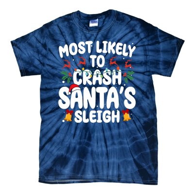 Most Likely To Crash Santas Sleigh Funny Christmas Tie-Dye T-Shirt