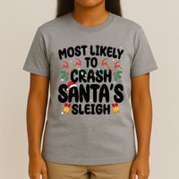 Most Likely To Crash Santas Sleigh Funny Christmas T-Shirt