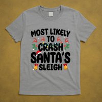 Most Likely To Crash Santas Sleigh Funny Christmas T-Shirt