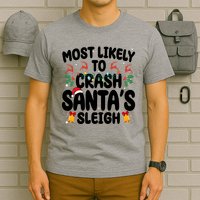 Most Likely To Crash Santas Sleigh Funny Christmas T-Shirt