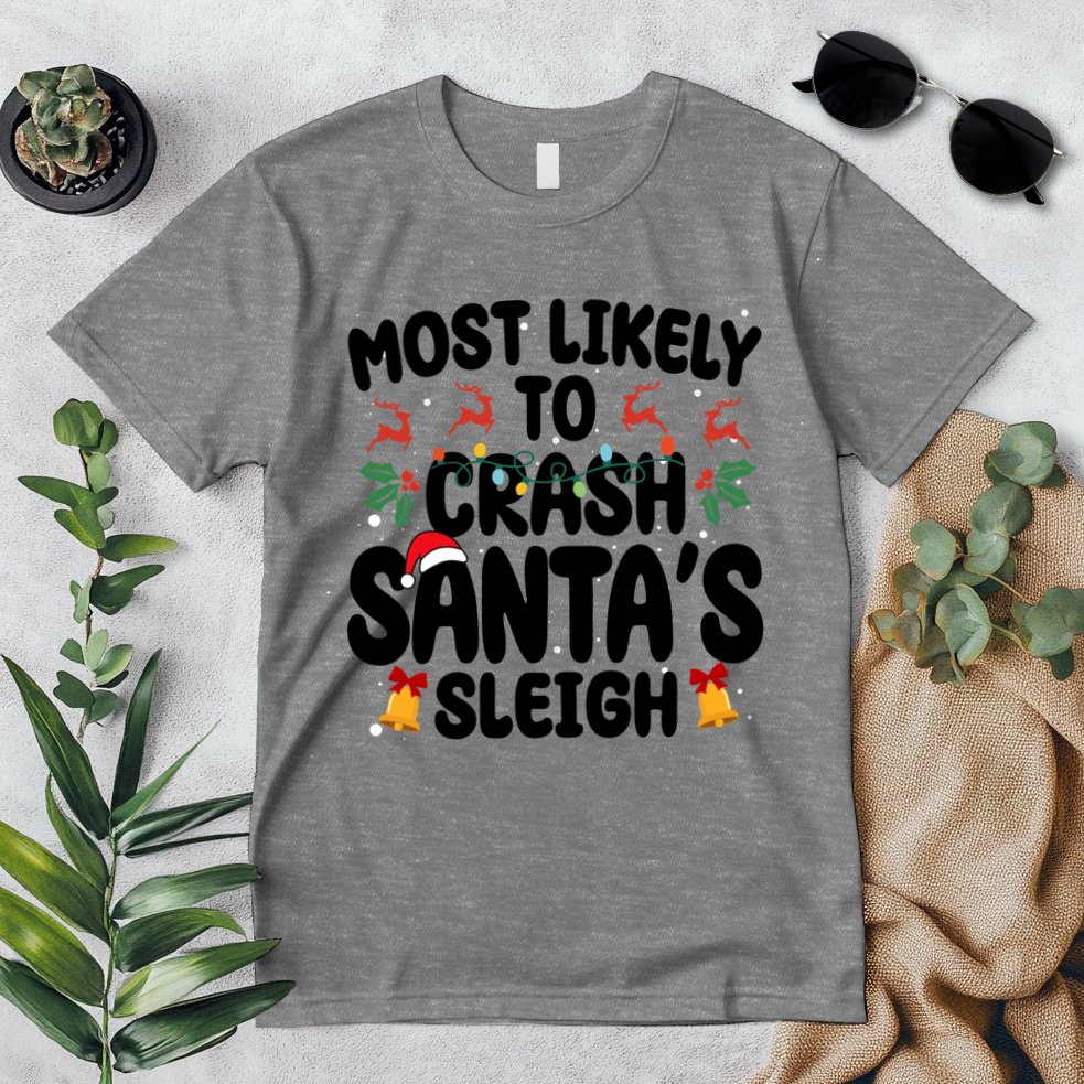 Most Likely To Crash Santas Sleigh Funny Christmas Premium T-Shirt