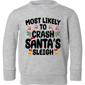 Most Likely To Crash Santas Sleigh Funny Christmas Toddler Sweatshirt