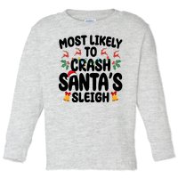 Most Likely To Crash Santas Sleigh Funny Christmas Toddler Long Sleeve Shirt