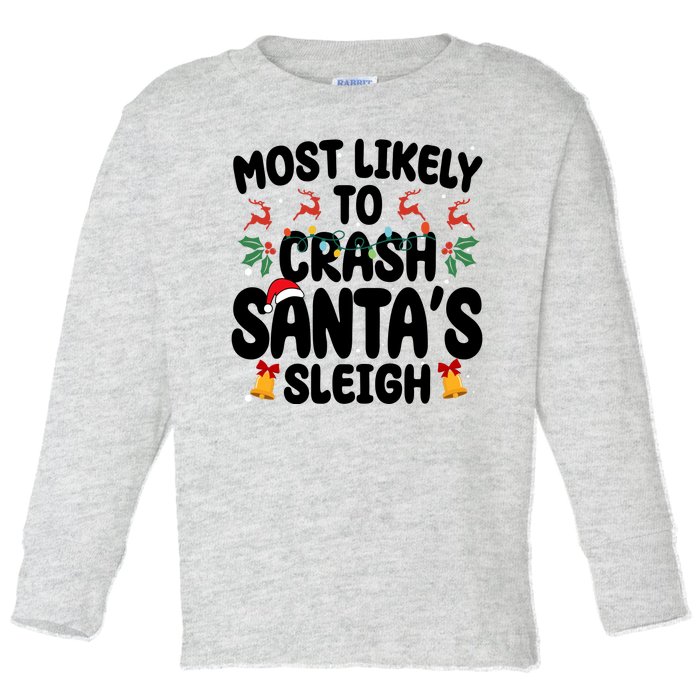 Most Likely To Crash Santas Sleigh Funny Christmas Toddler Long Sleeve Shirt