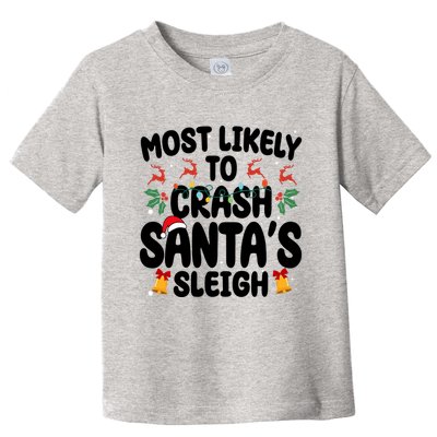 Most Likely To Crash Santas Sleigh Funny Christmas Toddler T-Shirt