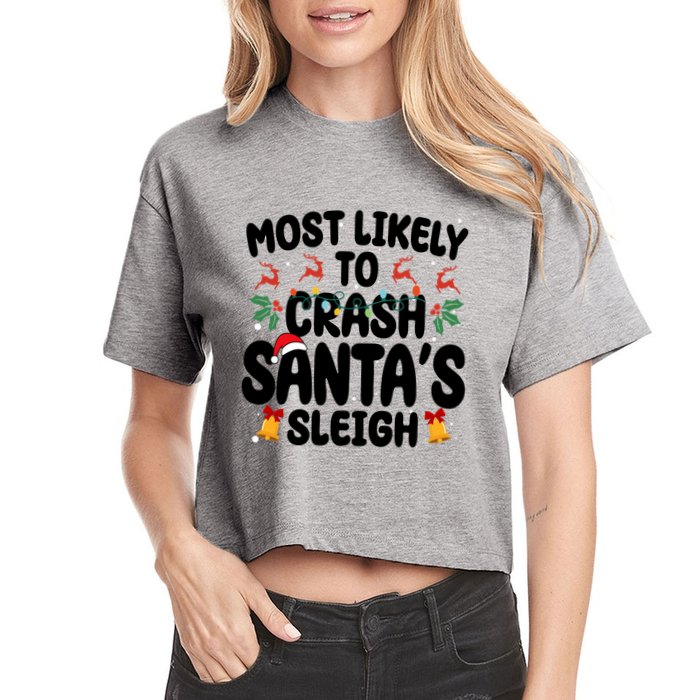 Most Likely To Crash Santas Sleigh Funny Christmas Women's Crop Top Tee
