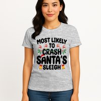 Most Likely To Crash Santas Sleigh Funny Christmas Womens T-Shirt