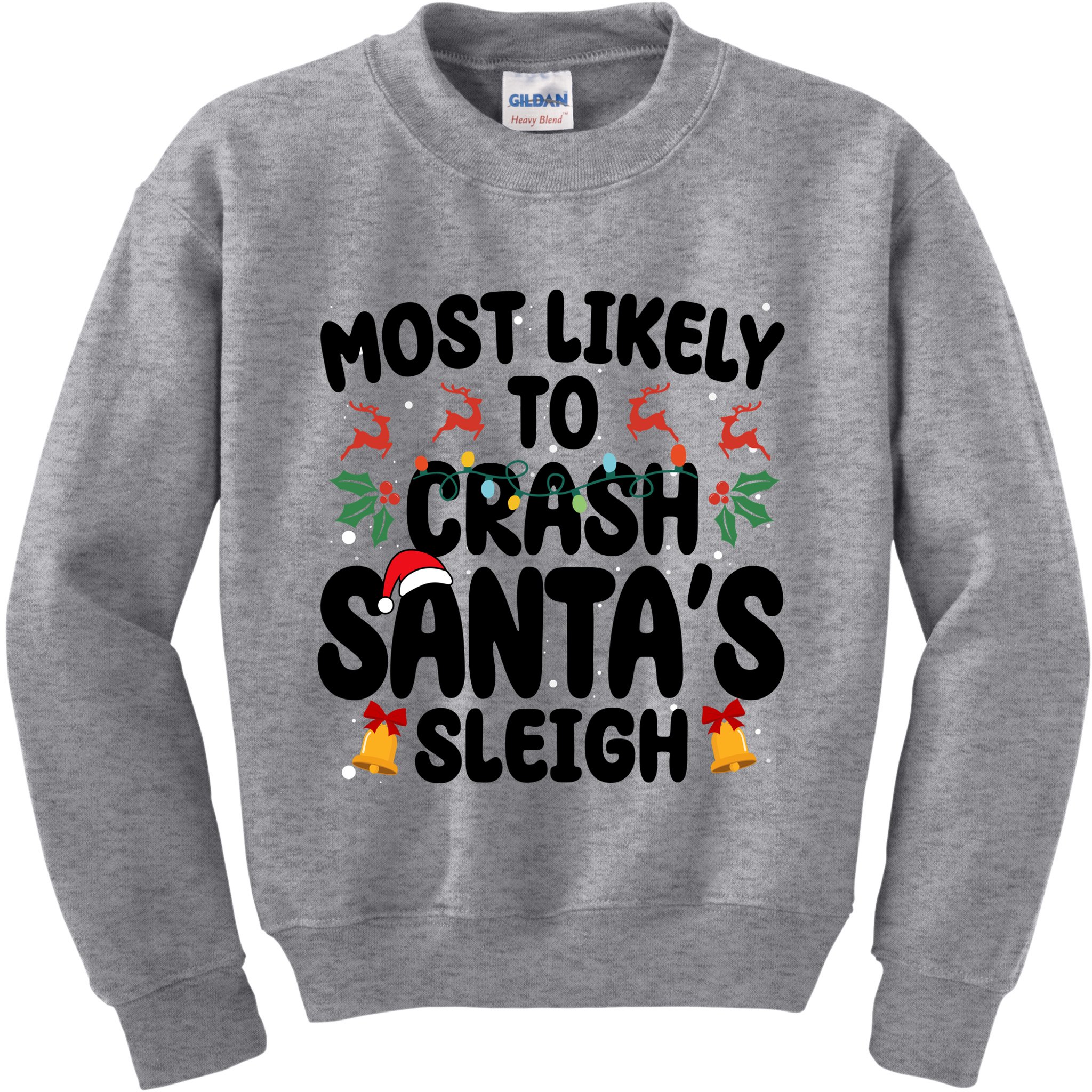 Most Likely To Crash Santas Sleigh Funny Christmas Kids Sweatshirt