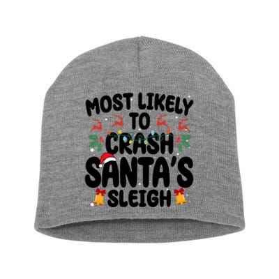 Most Likely To Crash Santas Sleigh Funny Christmas Short Acrylic Beanie