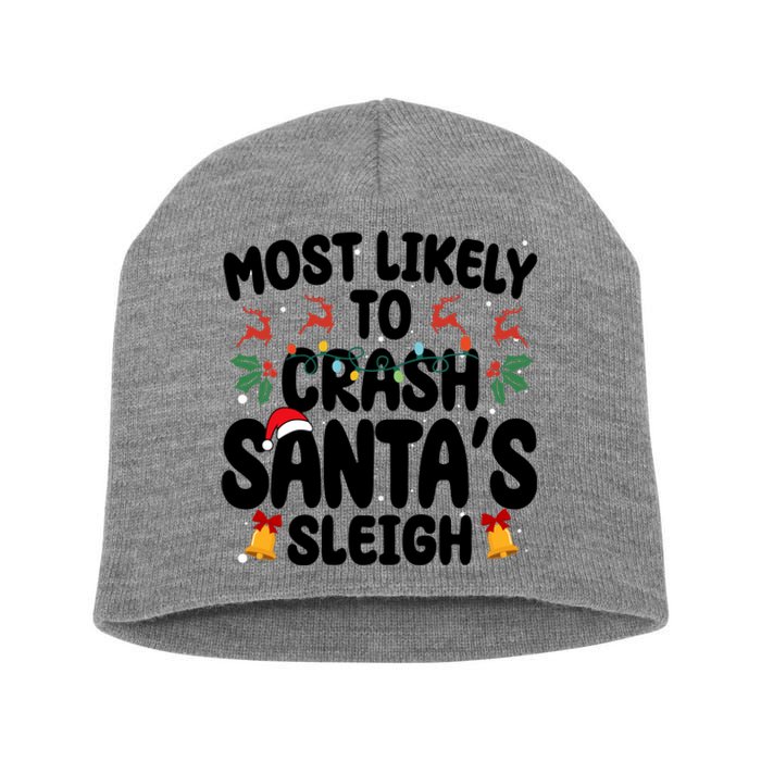 Most Likely To Crash Santas Sleigh Funny Christmas Short Acrylic Beanie