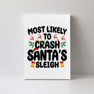 Most Likely To Crash Santas Sleigh Funny Christmas Canvas