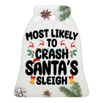 Most Likely To Crash Santas Sleigh Funny Christmas Ceramic Bell Ornament