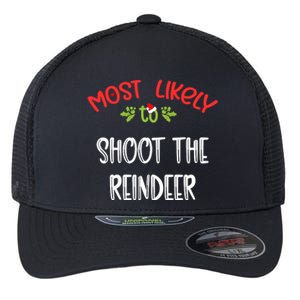 Most Likely To Christmas Shoot The Reindeer Family Group Flexfit Unipanel Trucker Cap