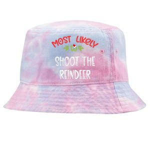 Most Likely To Christmas Shoot The Reindeer Family Group Tie-Dyed Bucket Hat