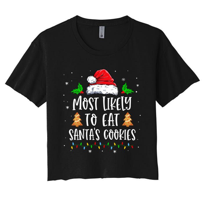 Most Likely To Eat SantaS Cookies Matching Christmas Women's Crop Top Tee