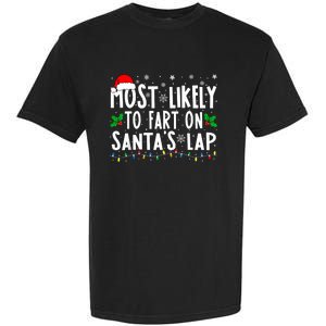 Most Likely To Fart On SantaS Lap Family Matching Christmas Garment-Dyed Heavyweight T-Shirt