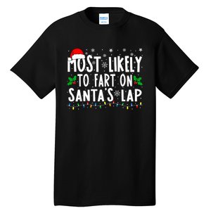 Most Likely To Fart On SantaS Lap Family Matching Christmas Tall T-Shirt