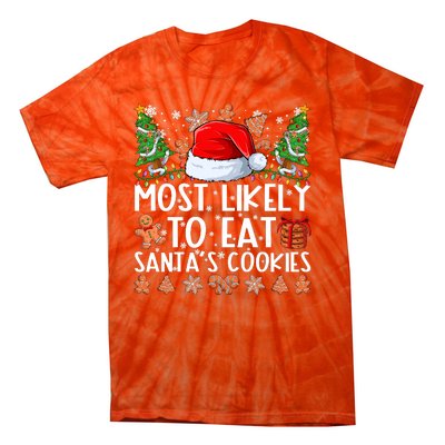 Most Likely To Eat Santas Cookies Christmas Shirts For Family Tie-Dye T-Shirt