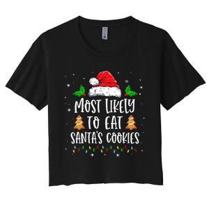 Most Likely To Eat SantaS Cookies Matching Christmas Women's Crop Top Tee