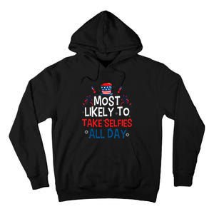 Most likely to Take Selfies All Day Family 4th of July Tall Hoodie