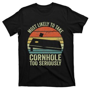 Most Likely To Take Cornhole Too Seriously Cornhole T-Shirt