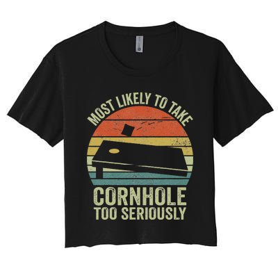 Most Likely To Take Cornhole Too Seriously Cornhole Women's Crop Top Tee