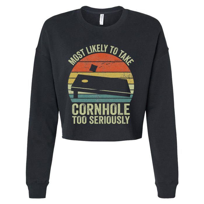 Most Likely To Take Cornhole Too Seriously Cornhole Cropped Pullover Crew