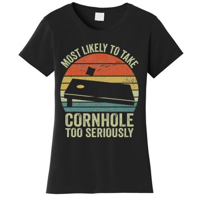 Most Likely To Take Cornhole Too Seriously Cornhole Women's T-Shirt