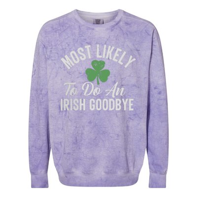 Most Likely To Do An Irish Goodbye Funny St Patricks Day Colorblast Crewneck Sweatshirt