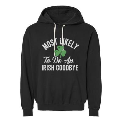 Most Likely To Do An Irish Goodbye Funny St Patricks Day Garment-Dyed Fleece Hoodie