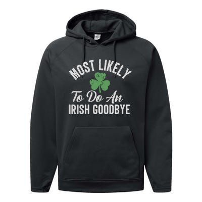 Most Likely To Do An Irish Goodbye Funny St Patricks Day Performance Fleece Hoodie