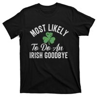 Most Likely To Do An Irish Goodbye Funny St Patricks Day T-Shirt