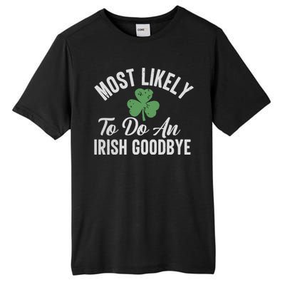 Most Likely To Do An Irish Goodbye Funny St Patricks Day Tall Fusion ChromaSoft Performance T-Shirt