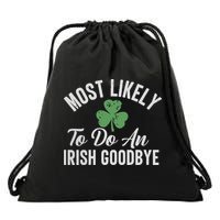 Most Likely To Do An Irish Goodbye Funny St Patricks Day Drawstring Bag