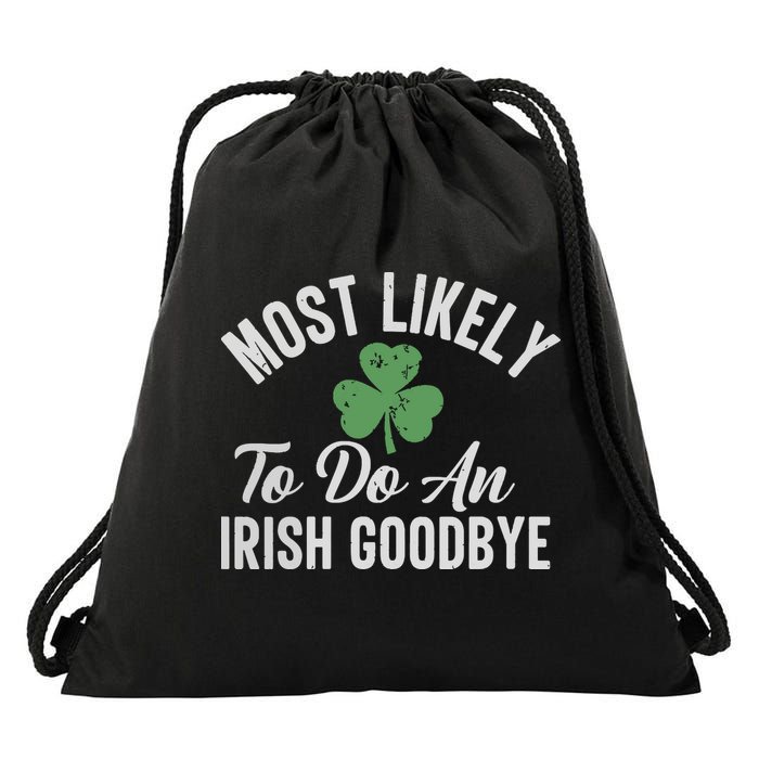 Most Likely To Do An Irish Goodbye Funny St Patricks Day Drawstring Bag