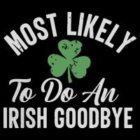 Most Likely To Do An Irish Goodbye Funny St Patricks Day Drawstring Bag