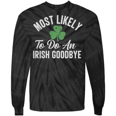 Most Likely To Do An Irish Goodbye Funny St Patricks Day Tie-Dye Long Sleeve Shirt