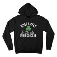 Most Likely To Do An Irish Goodbye Funny St Patricks Day Tall Hoodie