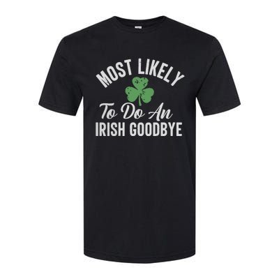 Most Likely To Do An Irish Goodbye Funny St Patricks Day Softstyle CVC T-Shirt