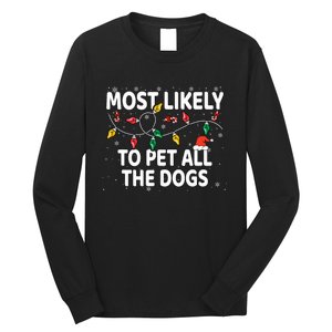 Most Likely To Pet All The Dogs Xmas Matching Long Sleeve Shirt