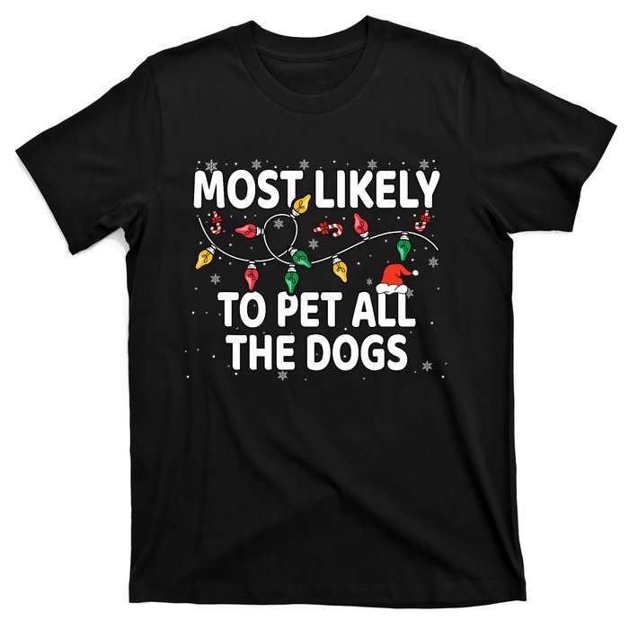 Most Likely To Pet All The Dogs Xmas Matching T-Shirt