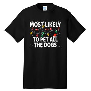 Most Likely To Pet All The Dogs Xmas Matching Tall T-Shirt