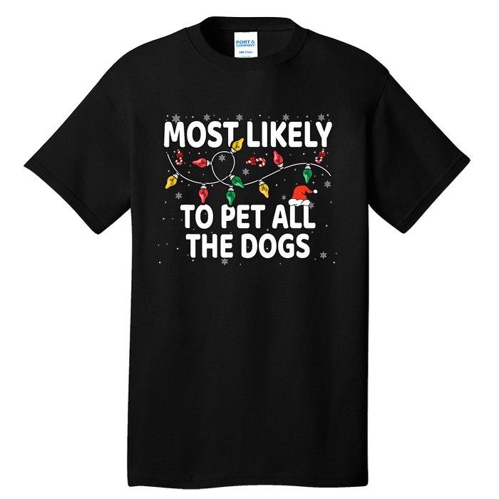 Most Likely To Pet All The Dogs Xmas Matching Tall T-Shirt