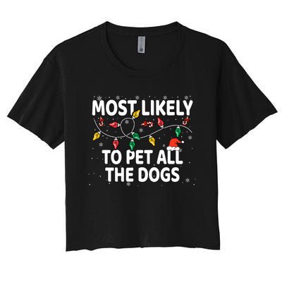 Most Likely To Pet All The Dogs Xmas Matching Women's Crop Top Tee