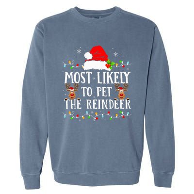 Most Likely To Pet The Reindeer Funny Christmas Family Garment-Dyed Sweatshirt