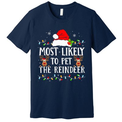 Most Likely To Pet The Reindeer Funny Christmas Family Premium T-Shirt