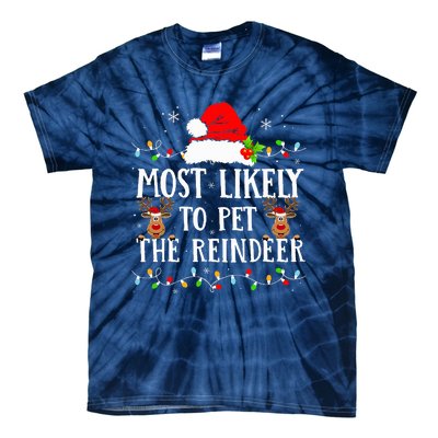 Most Likely To Pet The Reindeer Funny Christmas Family Tie-Dye T-Shirt