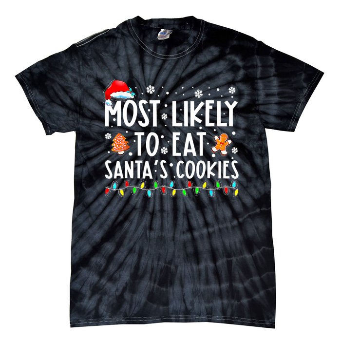 Most Likely To Eat SantaS Cookies Funny Christmas Pajamas Tie-Dye T-Shirt