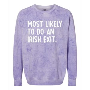 Most Likely To Do An Irish Exit Funny Quote Colorblast Crewneck Sweatshirt